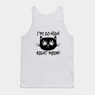 I`m so high right meow Tank Top